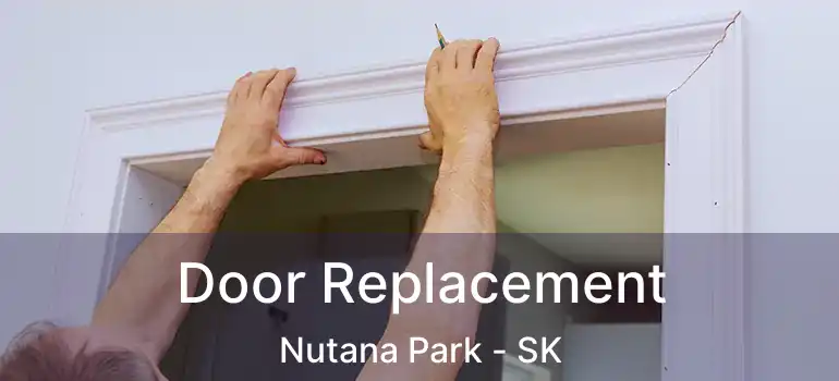  Door Replacement Nutana Park - SK