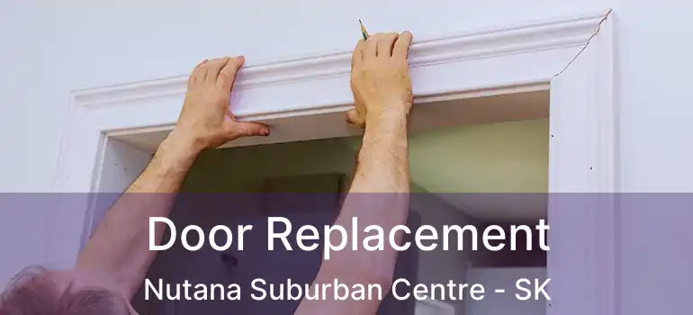  Door Replacement Nutana Suburban Centre - SK