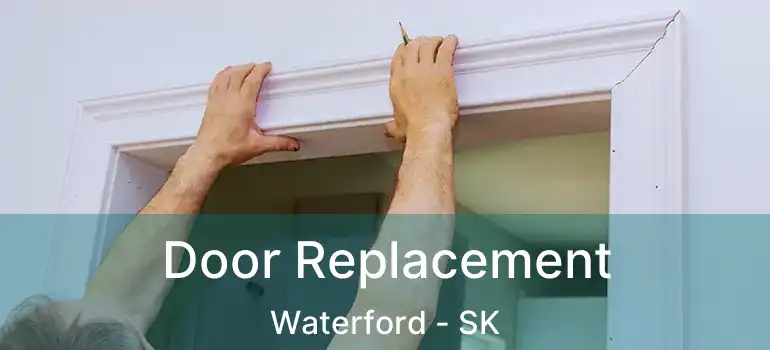  Door Replacement Waterford - SK