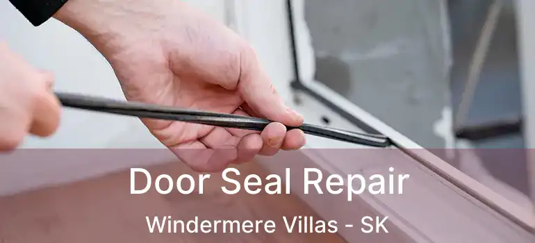  Door Seal Repair Windermere Villas - SK