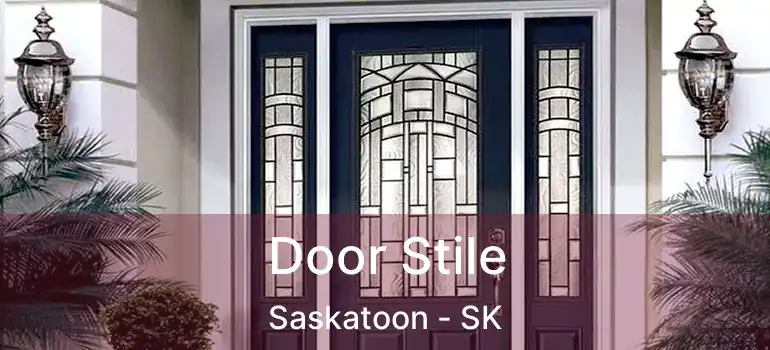  Door Stile Saskatoon - SK