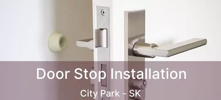  Door Stop Installation City Park - SK