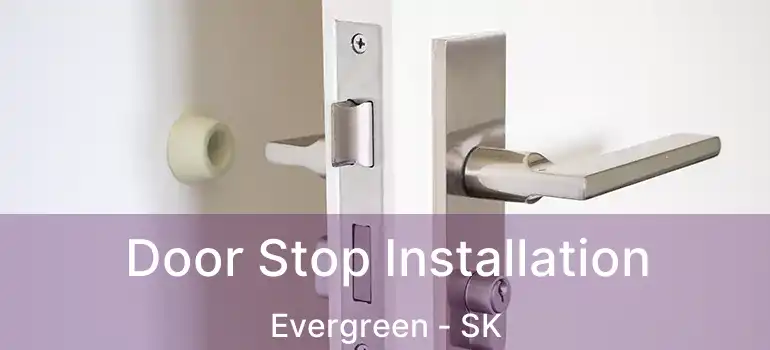  Door Stop Installation Evergreen - SK