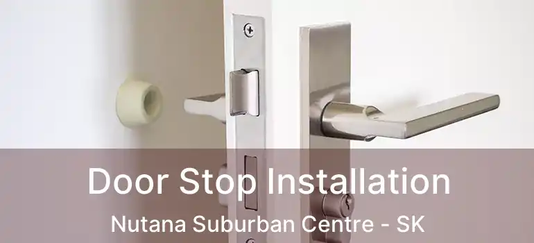  Door Stop Installation Nutana Suburban Centre - SK