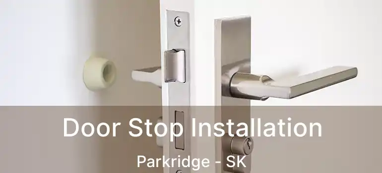  Door Stop Installation Parkridge - SK