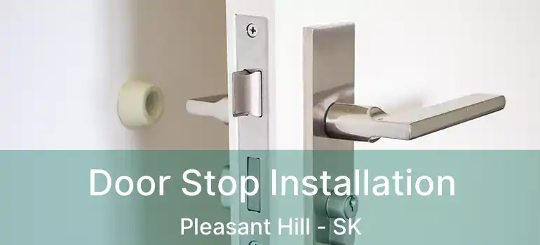  Door Stop Installation Pleasant Hill - SK