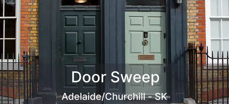  Door Sweep Adelaide/Churchill - SK