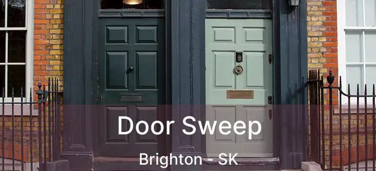  Door Sweep Brighton - SK