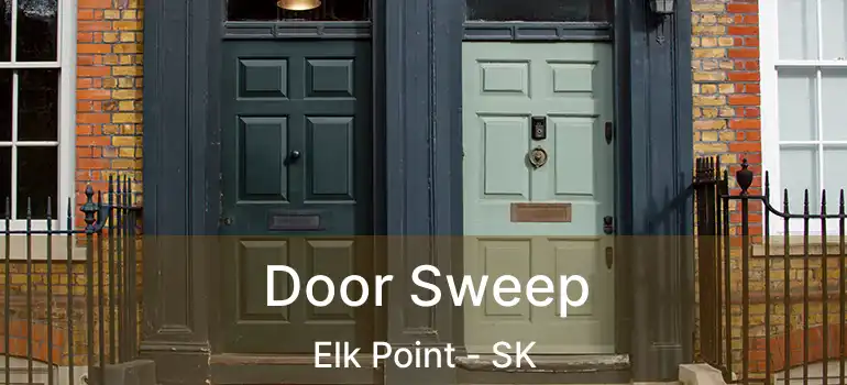  Door Sweep Elk Point - SK