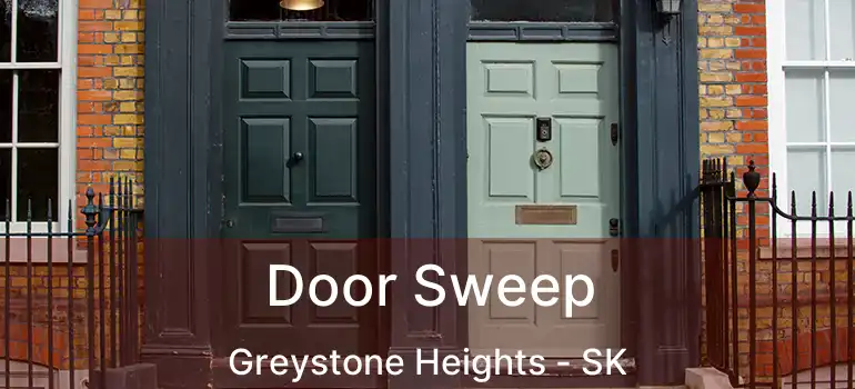  Door Sweep Greystone Heights - SK