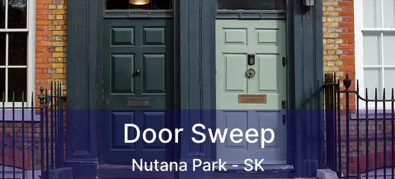  Door Sweep Nutana Park - SK