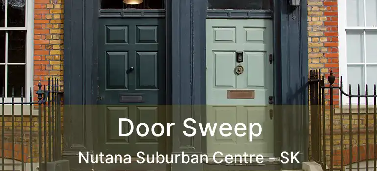  Door Sweep Nutana Suburban Centre - SK