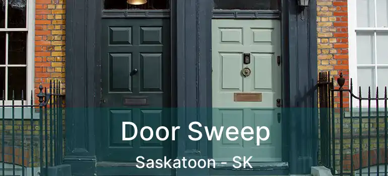  Door Sweep Saskatoon - SK