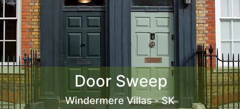  Door Sweep Windermere Villas - SK