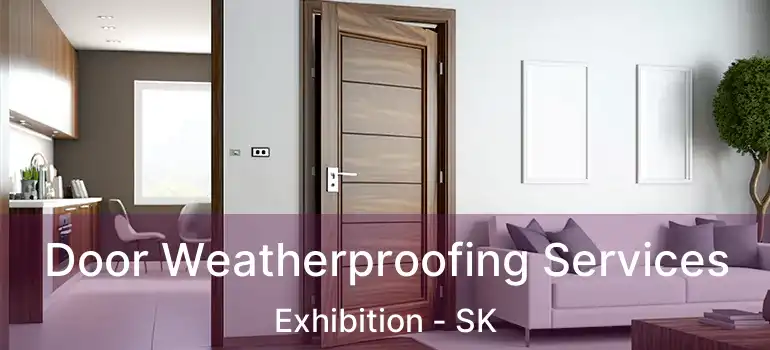  Door Weatherproofing Services Exhibition - SK