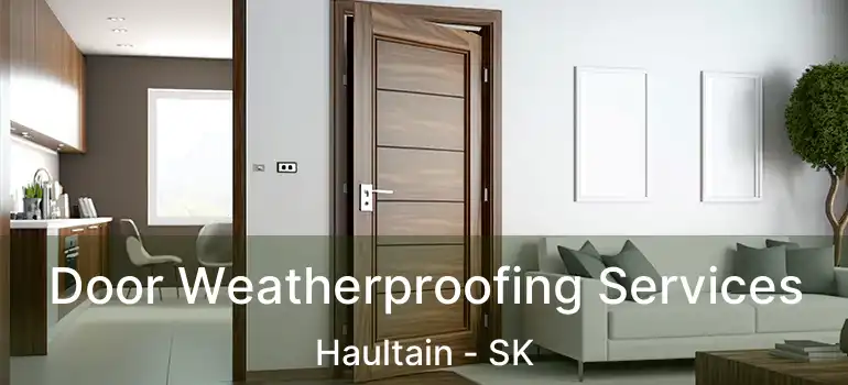  Door Weatherproofing Services Haultain - SK