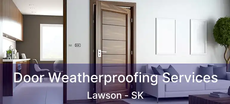  Door Weatherproofing Services Lawson - SK