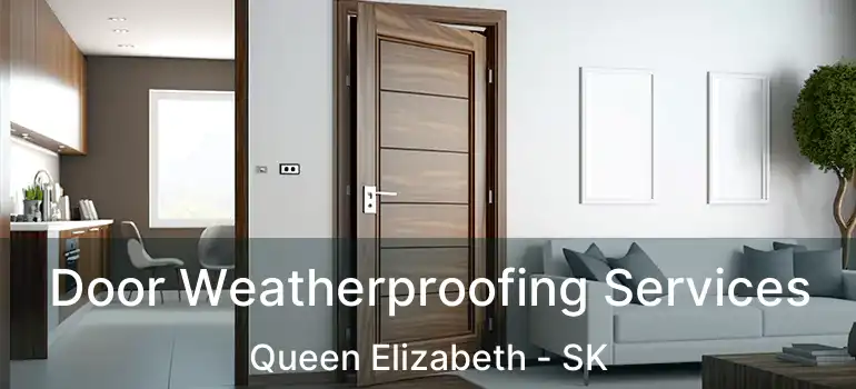  Door Weatherproofing Services Queen Elizabeth - SK