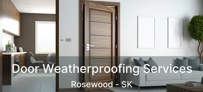  Door Weatherproofing Services Rosewood - SK