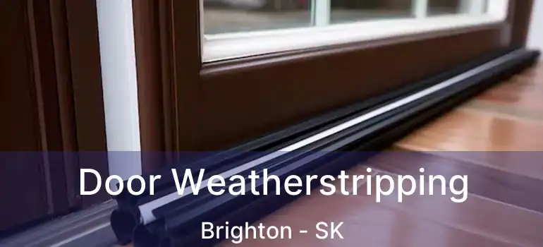  Door Weatherstripping Brighton - SK