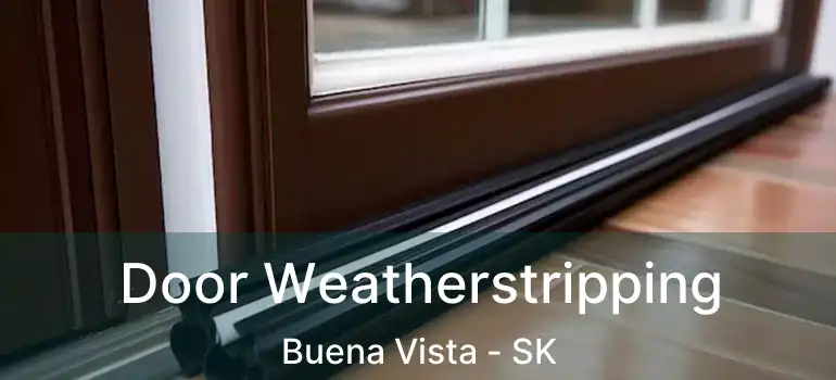  Door Weatherstripping Buena Vista - SK