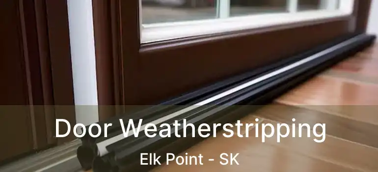  Door Weatherstripping Elk Point - SK