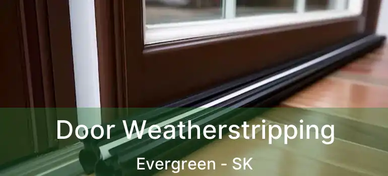  Door Weatherstripping Evergreen - SK