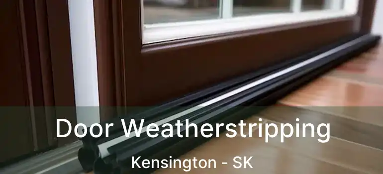  Door Weatherstripping Kensington - SK