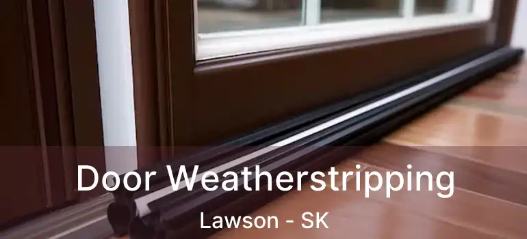  Door Weatherstripping Lawson - SK