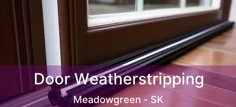  Door Weatherstripping Meadowgreen - SK