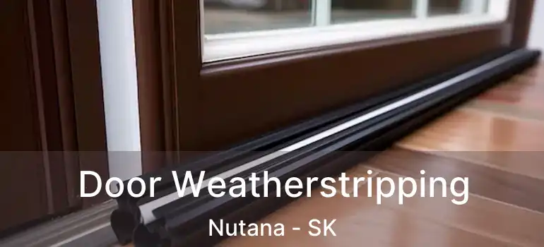  Door Weatherstripping Nutana - SK