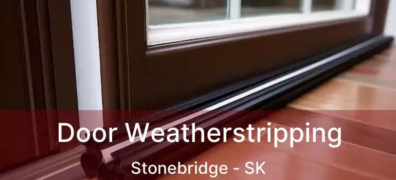  Door Weatherstripping Stonebridge - SK