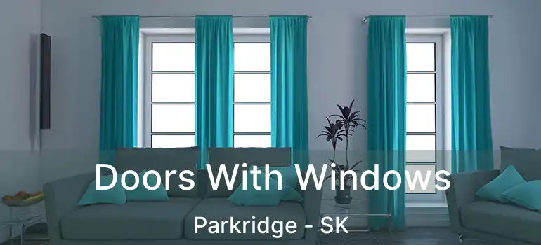  Doors With Windows Parkridge - SK