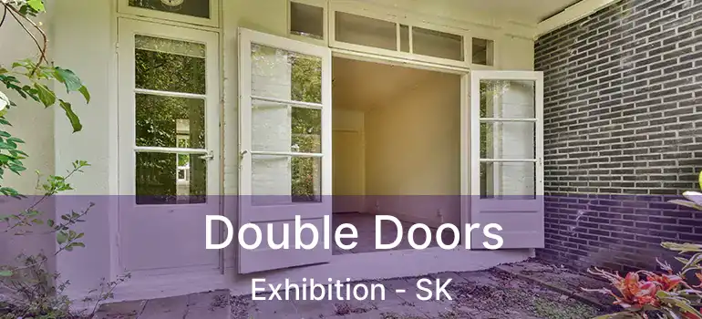  Double Doors Exhibition - SK