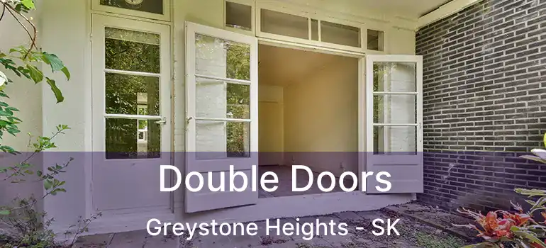  Double Doors Greystone Heights - SK