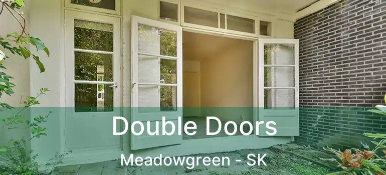  Double Doors Meadowgreen - SK