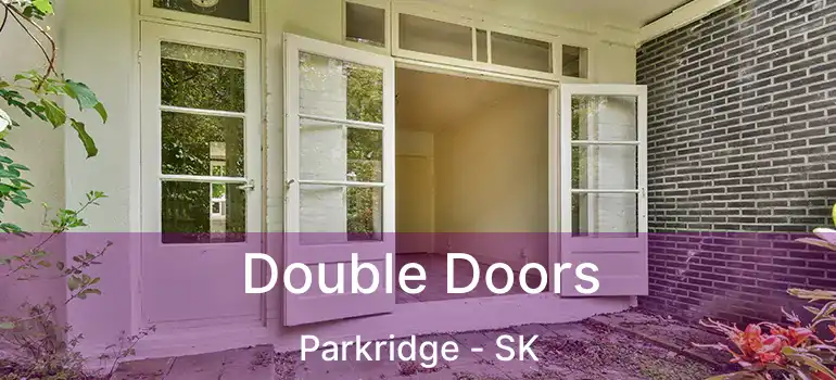  Double Doors Parkridge - SK