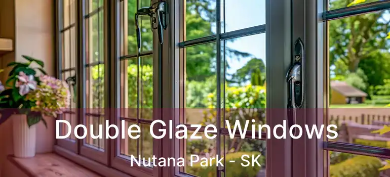  Double Glaze Windows Nutana Park - SK