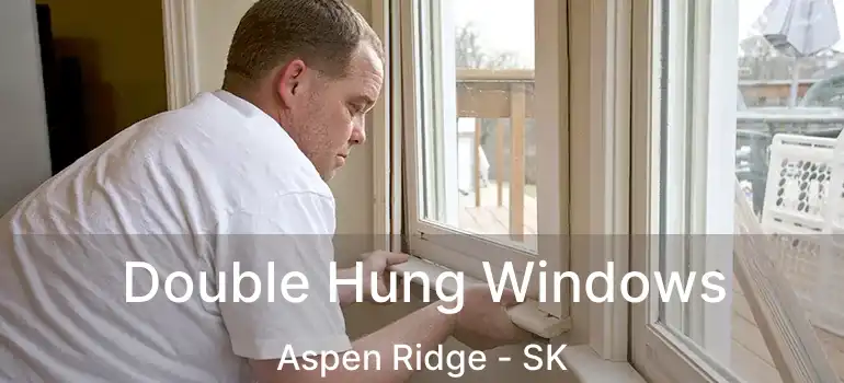  Double Hung Windows Aspen Ridge - SK