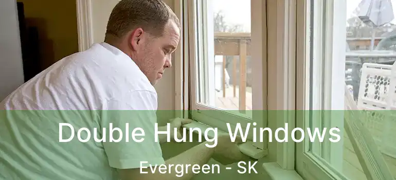  Double Hung Windows Evergreen - SK