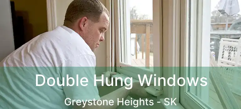  Double Hung Windows Greystone Heights - SK