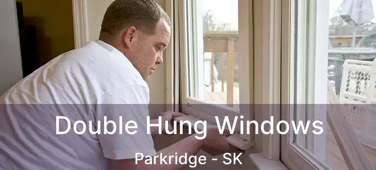  Double Hung Windows Parkridge - SK