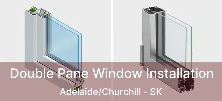  Double Pane Window Installation Adelaide/Churchill - SK