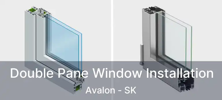  Double Pane Window Installation Avalon - SK