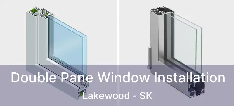  Double Pane Window Installation Lakewood - SK