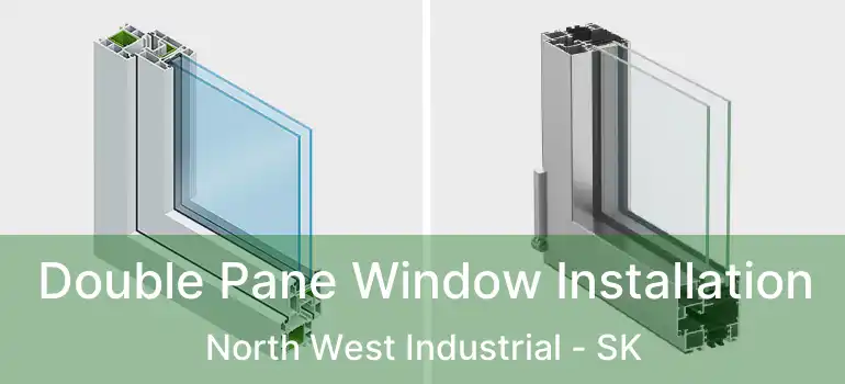  Double Pane Window Installation North West Industrial - SK