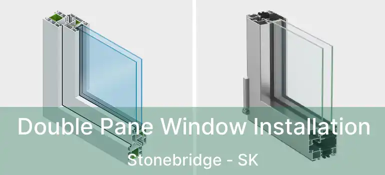  Double Pane Window Installation Stonebridge - SK