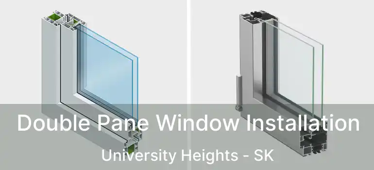  Double Pane Window Installation University Heights - SK