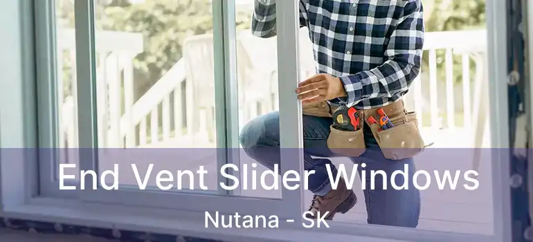  End Vent Slider Windows Nutana - SK