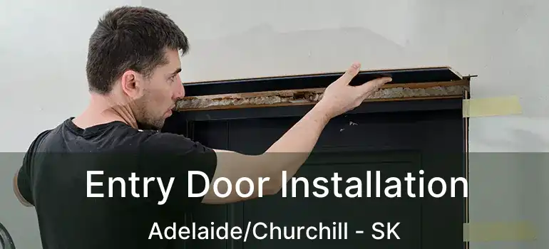  Entry Door Installation Adelaide/Churchill - SK